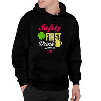 St Patricks Day Safety First Drink With A Lpn Beer Lovers Funny Job Title Hoodie | Mazezy