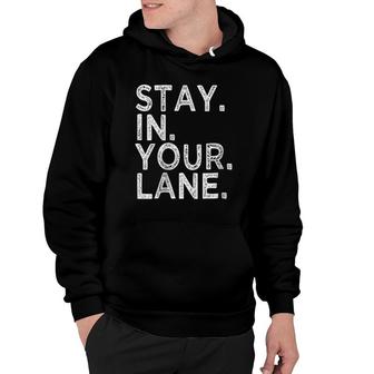 Stay In Your Lane Inspirational Meme Gift Saying Quote Funny Raglan Baseball Tee Hoodie | Mazezy