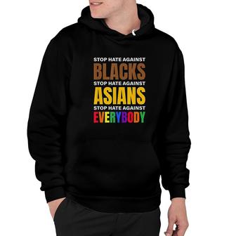 Stop Hate Against Blacks Against Asians And Everybody Else Hoodie - Thegiftio