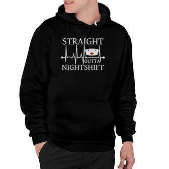Straight Outta Nightshift Funny Nurse Nightshift Gift Hoodie | Mazezy
