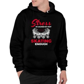 Stress Caused Not Enough Roller Skating Roller Skate Hoodie | Mazezy