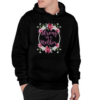 Strong As A Mother Floral Flower Pattern Mother's Day Gift Hoodie | Mazezy