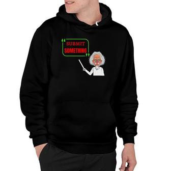 Submit Something Vintage Design For Students And Teachers Hoodie | Mazezy