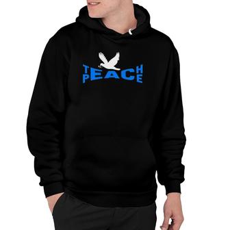 Teach Peace Peace Dove Educators Teachers Gift Hoodie | Mazezy