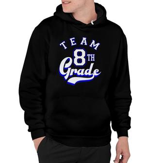 Team 8Th Grade Eighth For Teacher Or Students Hoodie | Mazezy