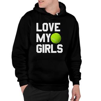 Tennis Mom Dad Gift - Love My Girls Hoodie | Mazezy