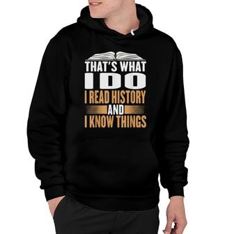 That's What I Do I Read History And Know Things Reading Hoodie | Mazezy