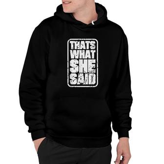 Thats What She Said Funny Quotes Hoodie | Mazezy