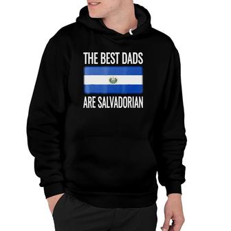 The Best Dads Are Salvadorian- El Salvador Flag Hoodie | Mazezy
