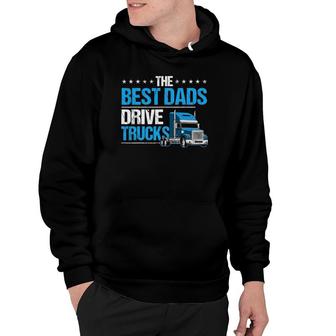 The Best Dads Drive Trucks Happy Father's Day Trucker Dad Hoodie | Mazezy UK