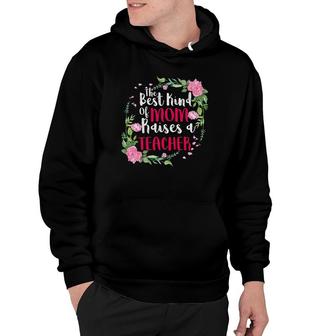 The Best Kind Of Mom Raises A Teacher Mother's Day Gift Hoodie | Mazezy