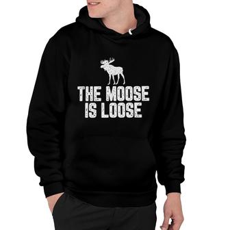The Moose Is Loose New Hoodie | Mazezy
