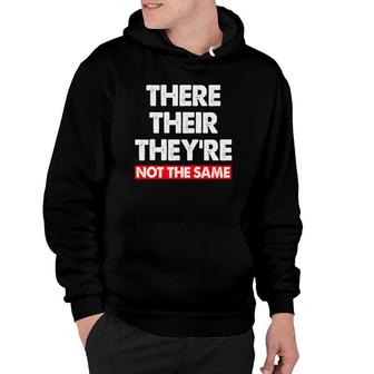 There Their They're Not The Same Tee  Funny Grammar Hoodie
