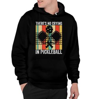 Theres No Crying In Pickleball Player Sports Paddleball Hoodie | Mazezy