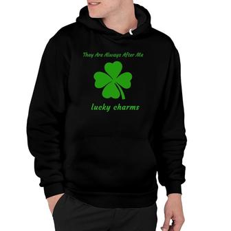 They Are Always After Me Lucky Charms St Patricks Day Hoodie | Mazezy
