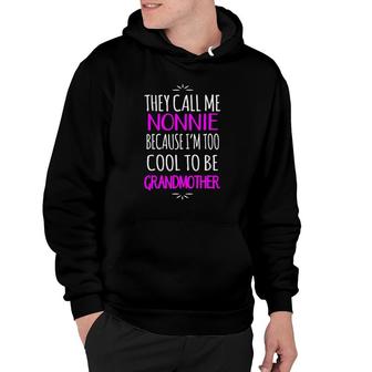 They Call Me Nonnie Too Cool To Be Grandmother Hoodie | Mazezy