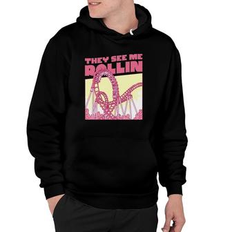 They See Me Rollin Funny Roller Coaster Hoodie | Mazezy