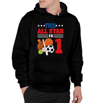 This All Star Is One Funny 1St Birthday Sports Lover Gift Hoodie
