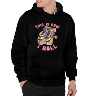 This Is How I Roll 80s Retro Vintage Roller Skate Hoodie - Thegiftio UK