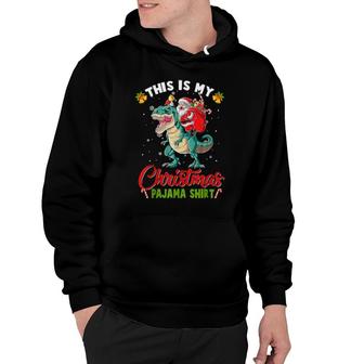This Is My Christmas Pajama Dinosaurrex Santa Claus Hoodie | Mazezy