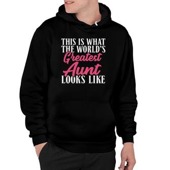 This Is What The World's Greatest Aunt Looks Like Sister Aunt Hoodie | Mazezy
