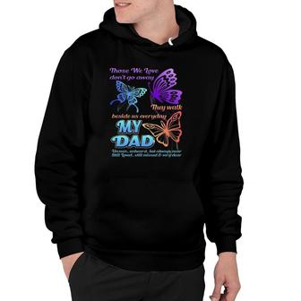Those We Love Don't Go Away They Walk Beside Us My Dad Gift Hoodie | Mazezy