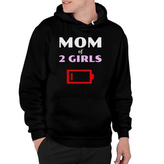 Tired Mom Of 2 Girls Mother With Two Daughters Low Battery Hoodie | Mazezy