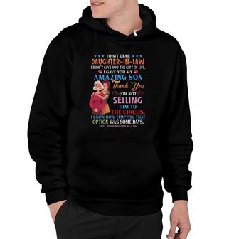 To My Dear Daughter-In-Law I Gave You My Amazing Son Thank You For Not Selling Him To The Circus Your Mother-In-Law Heart Hoodie | Mazezy