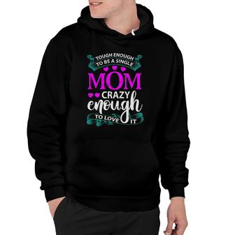 Tough Enough To Be A Single Mom Gift For Mother Hoodie | Mazezy