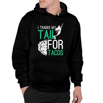 Traded My Tail For Tacos Cool Design Mermaid Tacos Hoodie | Mazezy