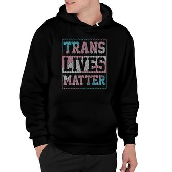 Trans Lives Matter Trans Pride Flag Transgender Lgbtq Hoodie | Mazezy