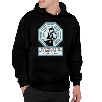 Trapped In Time And I Don’T Know What To Do  Hoodie