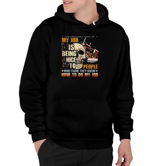 Trucker The Hardest Part Of My Job Is Being Nice To People Who Think They Know Hoodie | Mazezy