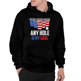 Usa Flag Beer Pong Game 4Th Of July Beer Any Hole Is My Goal Hoodie | Mazezy