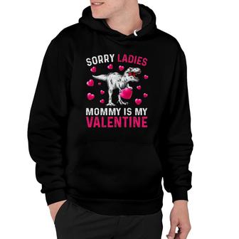 Valentine's Day Man Womens Sorry Ladies Mommy Is My Valentine Hoodie | Mazezy