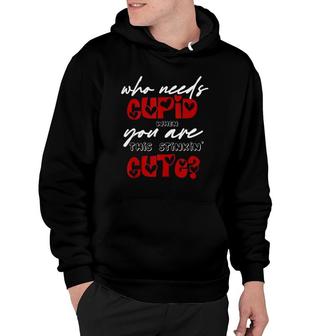 Valentine's Day Who Needs Cupid Matching Gift Hoodie | Mazezy