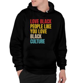 Vintage Love Black People Like You Love Black Culture Hoodie | Mazezy
