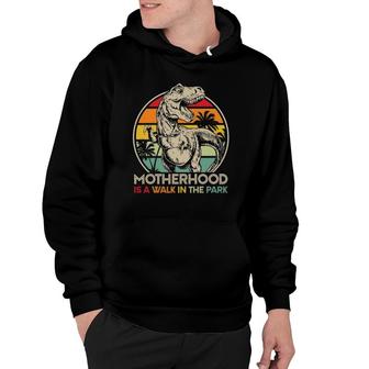 Vintage Motherhood Is A Walk In The Park Mama Mommy Dinosaur Hoodie | Mazezy