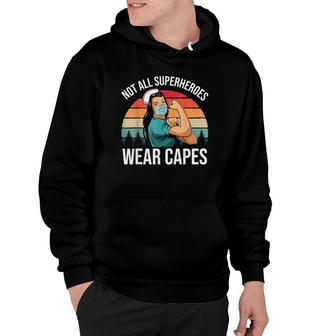 Vintage Not All Superheroes Wear Capes Funny Nurse Gift Hoodie | Mazezy