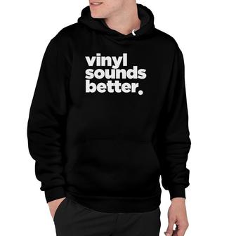 Vinyl Sounds Better Turntable Record Hoodie | Mazezy