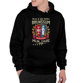 Waar Ik Ook Heenga Brunssum Blijft Altijd Mijn Thuis Provine Hoodie | Mazezy