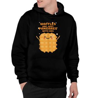 Waffles Are Just Pancakes With Abs Hoodie | Mazezy