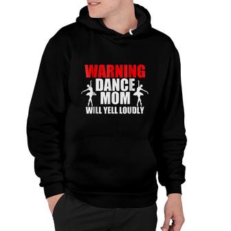Warning Dance Mom Will Yell Loudly Hoodie | Mazezy