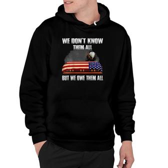 We Don't Know Them All But We Owe Them All Appreciation Hoodie | Mazezy