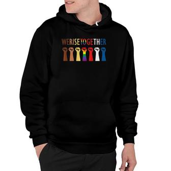 We Rise Together Equality Social Justice Premium Hoodie | Mazezy CA