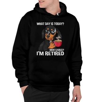 What Day Is Today Who Cares Im Retired - Funny Retirement Hoodie - Seseable