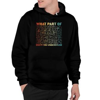 What Part Of Don't You Understand Funny Math Teacher Hoodie | Mazezy