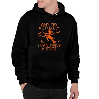 Why Yes Actually I Can Drive A Stick Funny Witch Halloween Hoodie | Mazezy