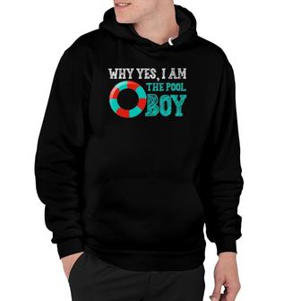 Why Yes I Am The Pool Boy Funny Swimming Accessories Hoodie | Mazezy