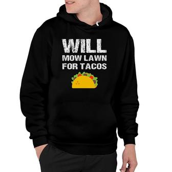 Will Mow Lawn For Tacos Grass Cutting Mowing Landscaping Hoodie | Mazezy